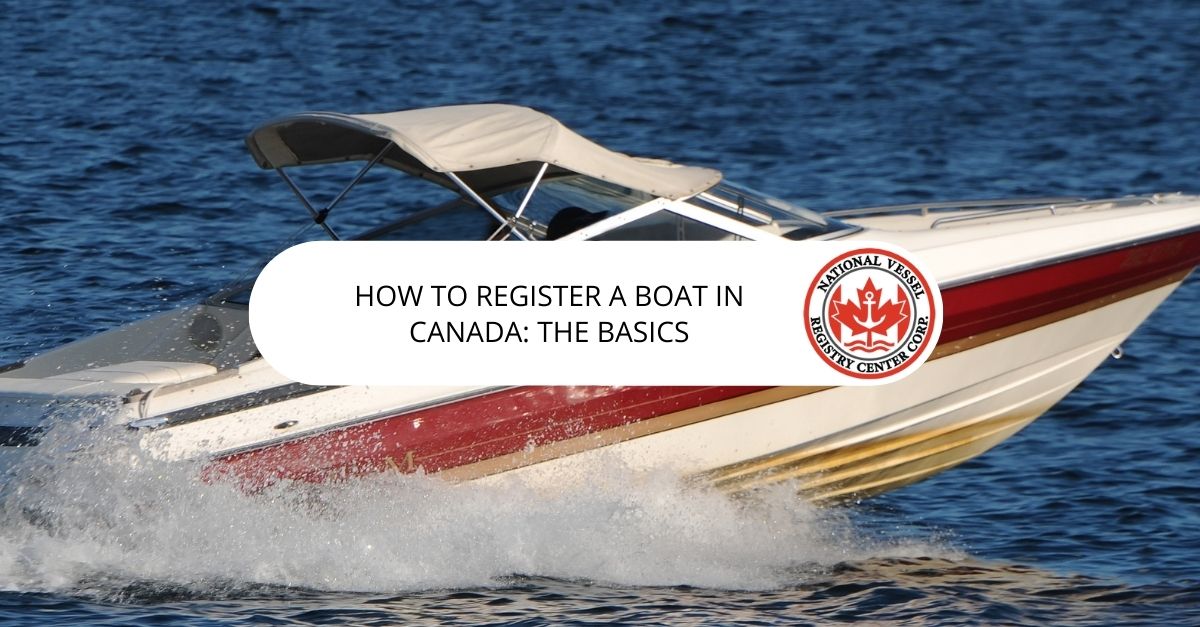 How to Register a Boat in Canada: The Basics