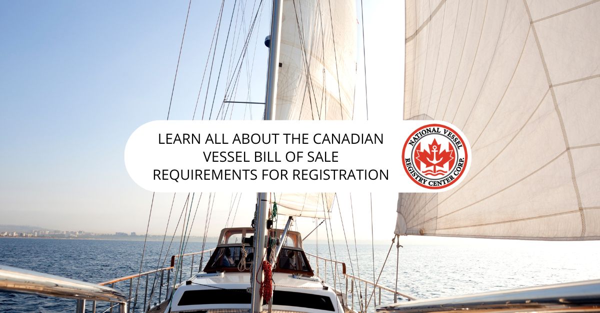 Learn All about the Canadian Vessel Bill of Sale Requirements for Registration