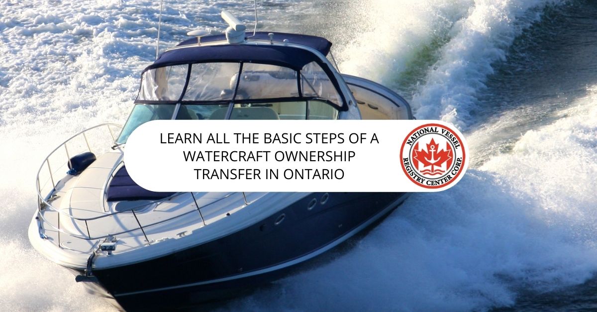 Learn All the Basic Steps of a Watercraft Ownership Transfer in Ontario