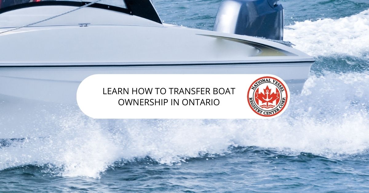 Learn How to Transfer Boat Ownership in Ontario