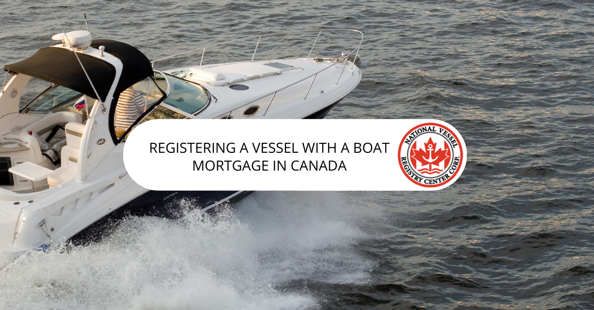 Registering a Vessel with a Boat Mortgage in Canada