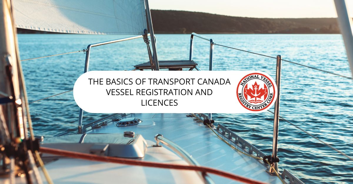 The Basics of Transport Canada Vessel Registration and Licenses