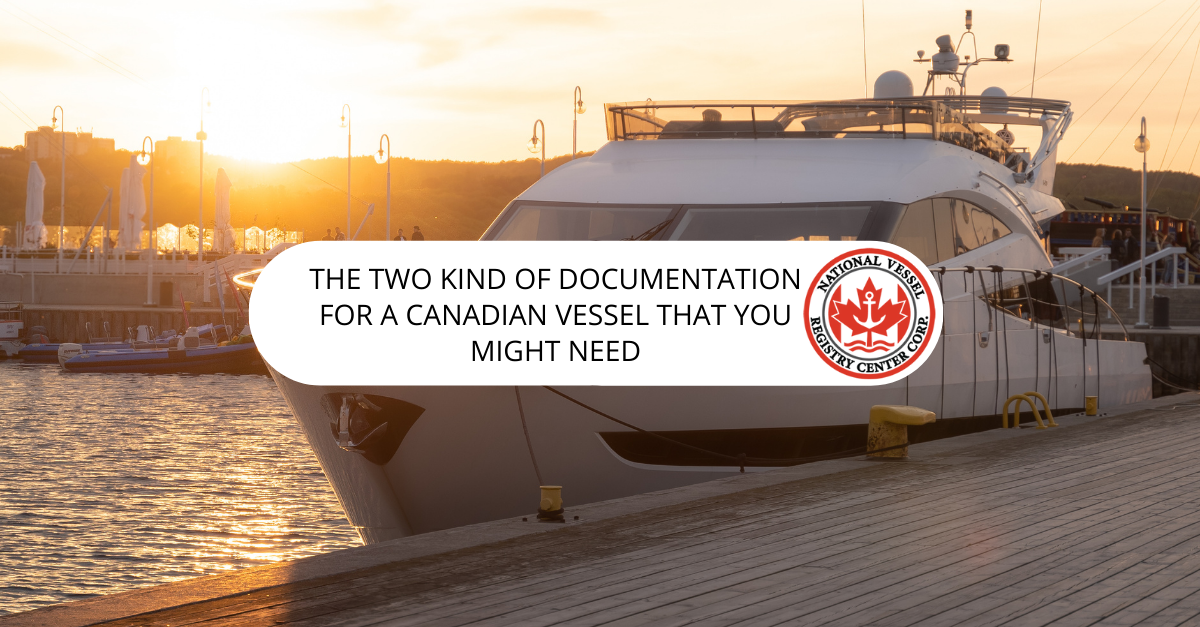 The Two Kind of Documentation For a Canadian Vessel That You Might Need