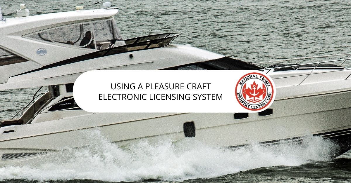 Using a Pleasure Craft Electronic Licensing System