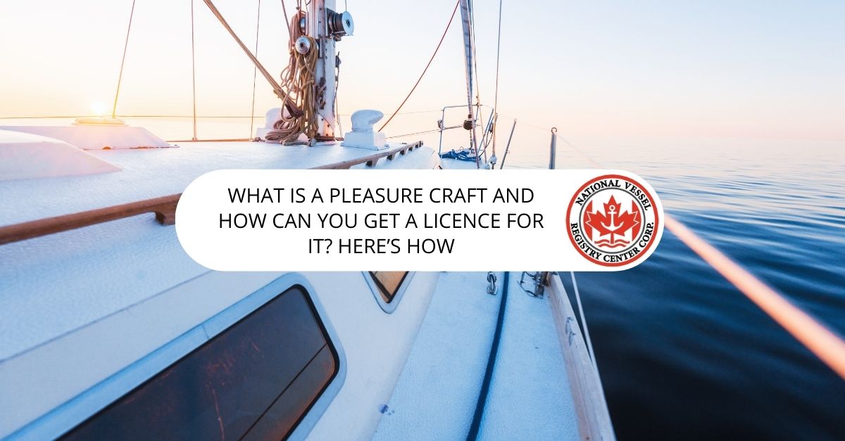 What is a Pleasure Craft and How Can You Get a Licence For it? Here's How