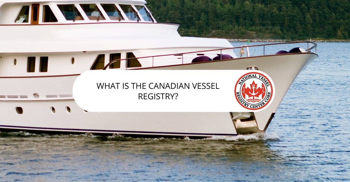 What is the Canadian Vessel Registry? — featured image — what is the canadian vessel registry