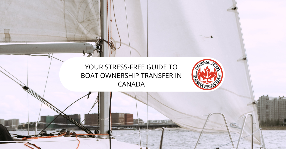Your Stress-free Guide to Boat Ownership Transfer in Canada