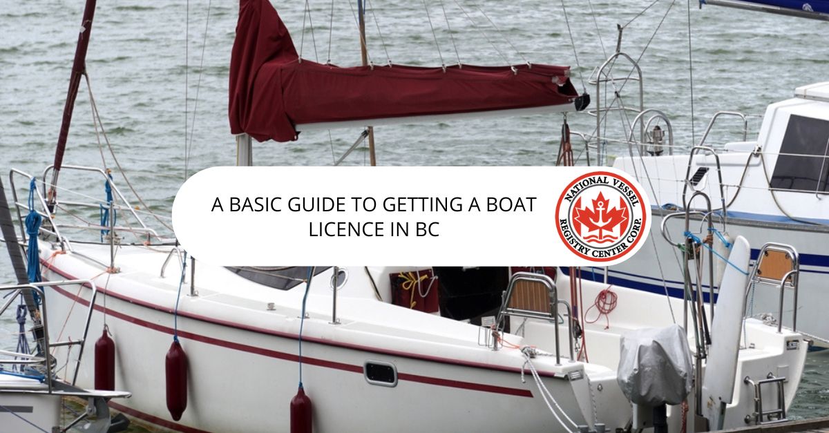 A Basic Guide to Getting a Boat Licence in BC