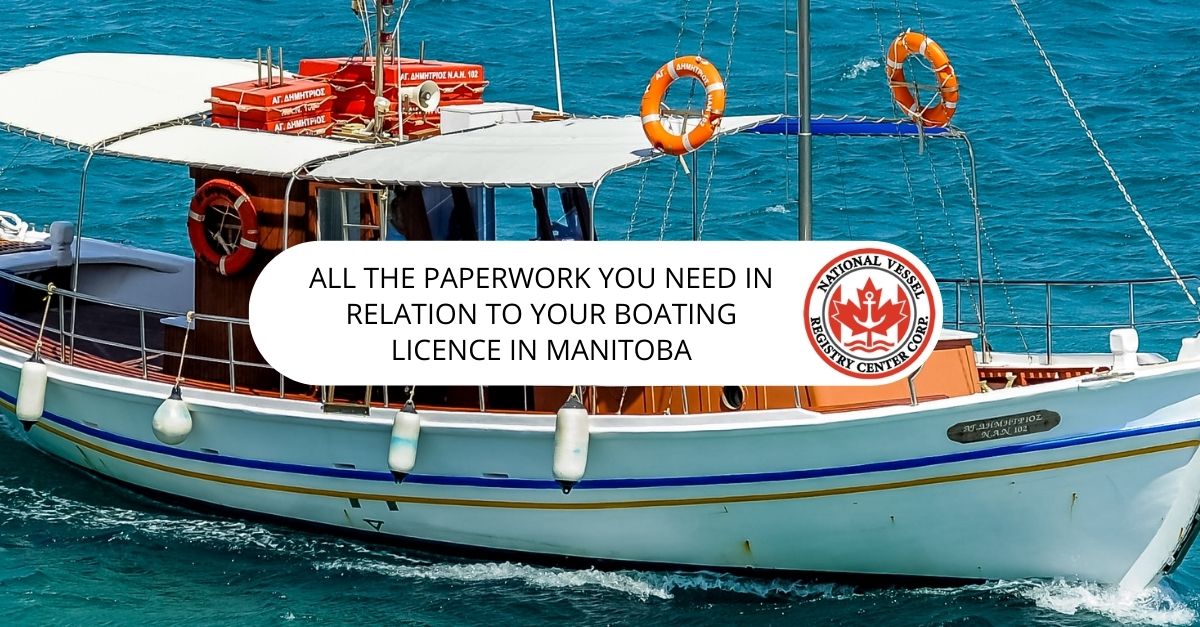 All the Paperwork You Need in Relation to Your Boating Licence in Manitoba