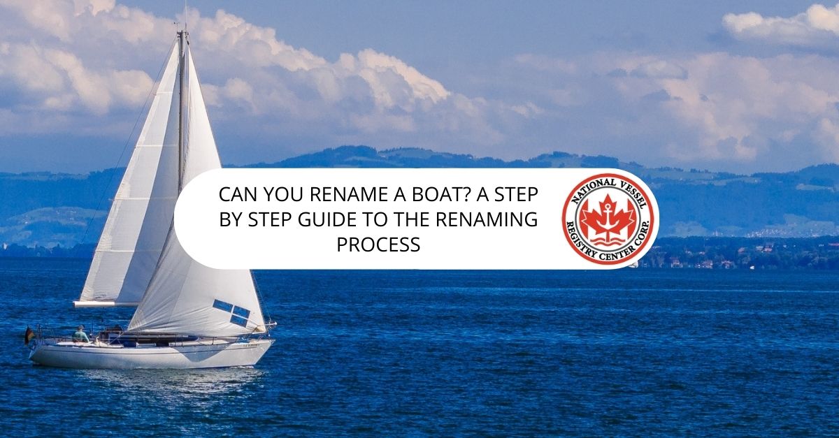 Can You Rename a Boat? A Step By Step Guide to the Renaming Process