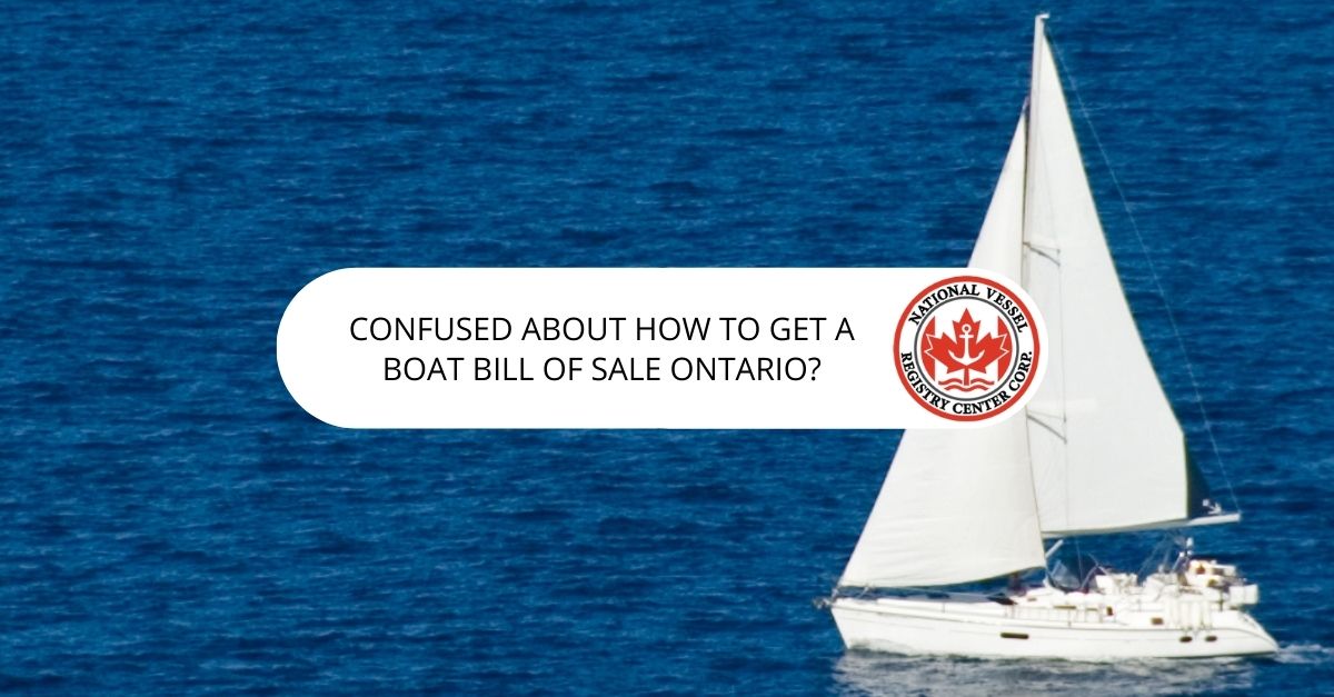 Confused About How To Get A Boat Bill Of Sale Ontario?