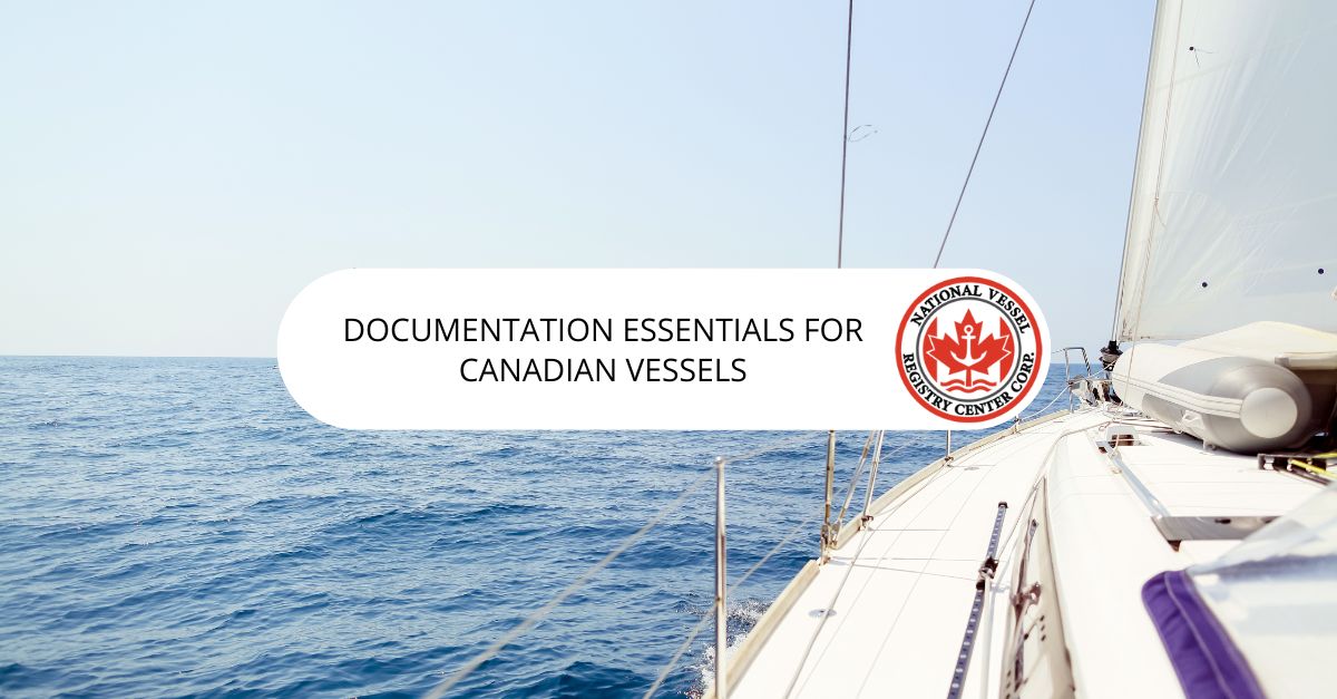 Documentation For A Canadian Vessel — Documentation Essentials for Canadian Vessels