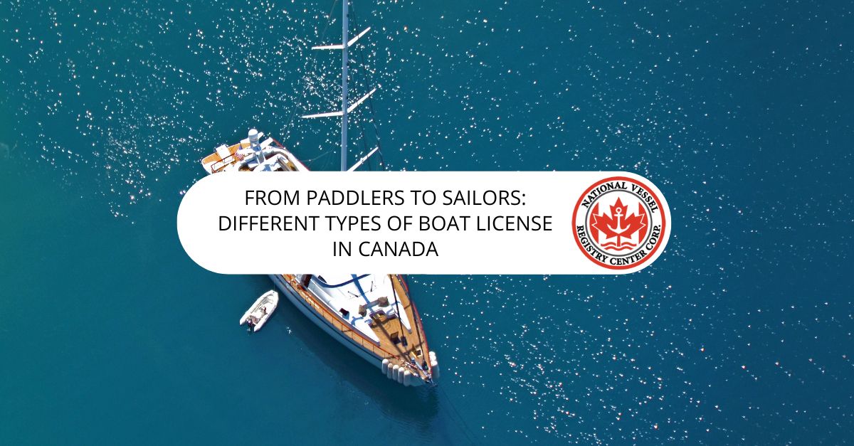 From Paddlers to Sailors: Different Types of Boat License in Canada
