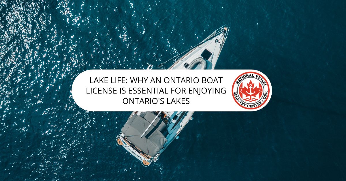 Lake Life: Why an Ontario Boat License is Essential for Enjoying Ontario's Lakes