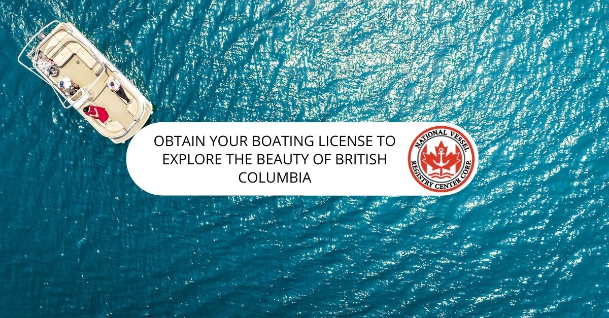 British Columbia Boating License — Obtain Your Boating License To Explore the Beauty of British Columbia