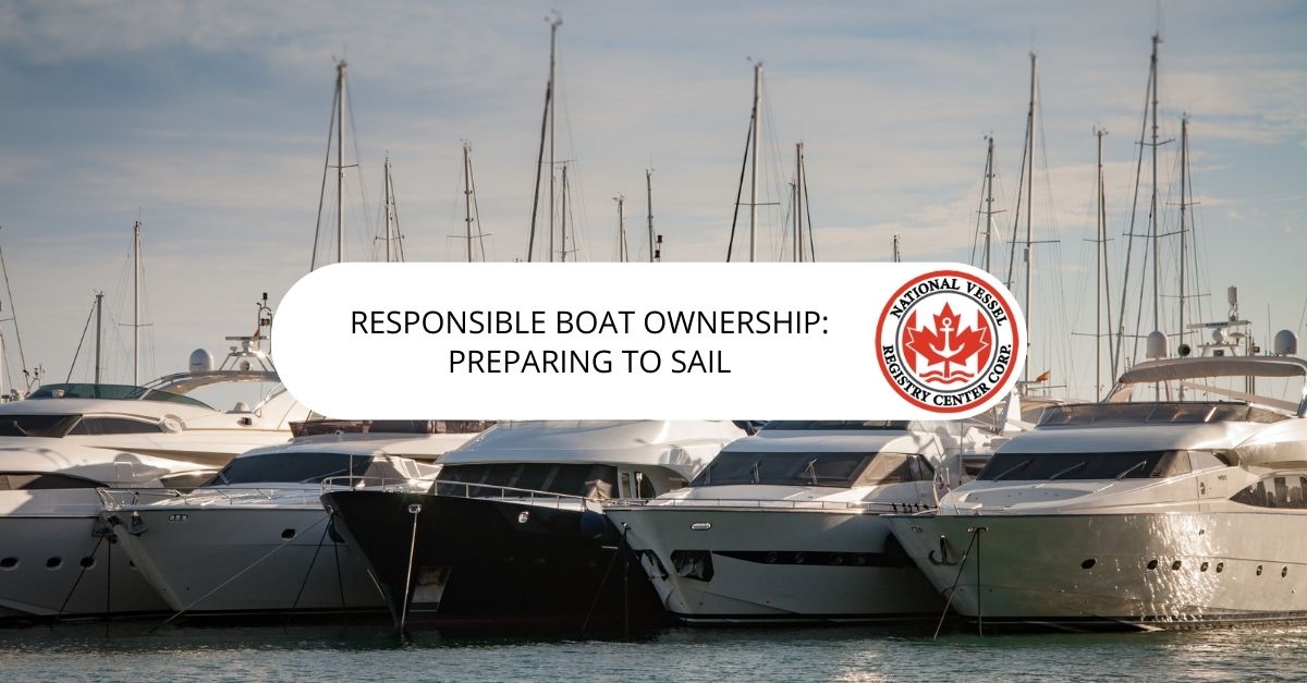 Responsible Boat Ownership: Preparing to Sail