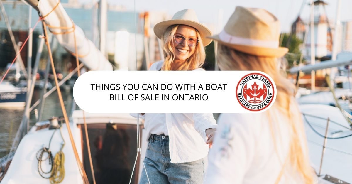 Things You Can Do With a Boat Bill Of Sale in Ontario