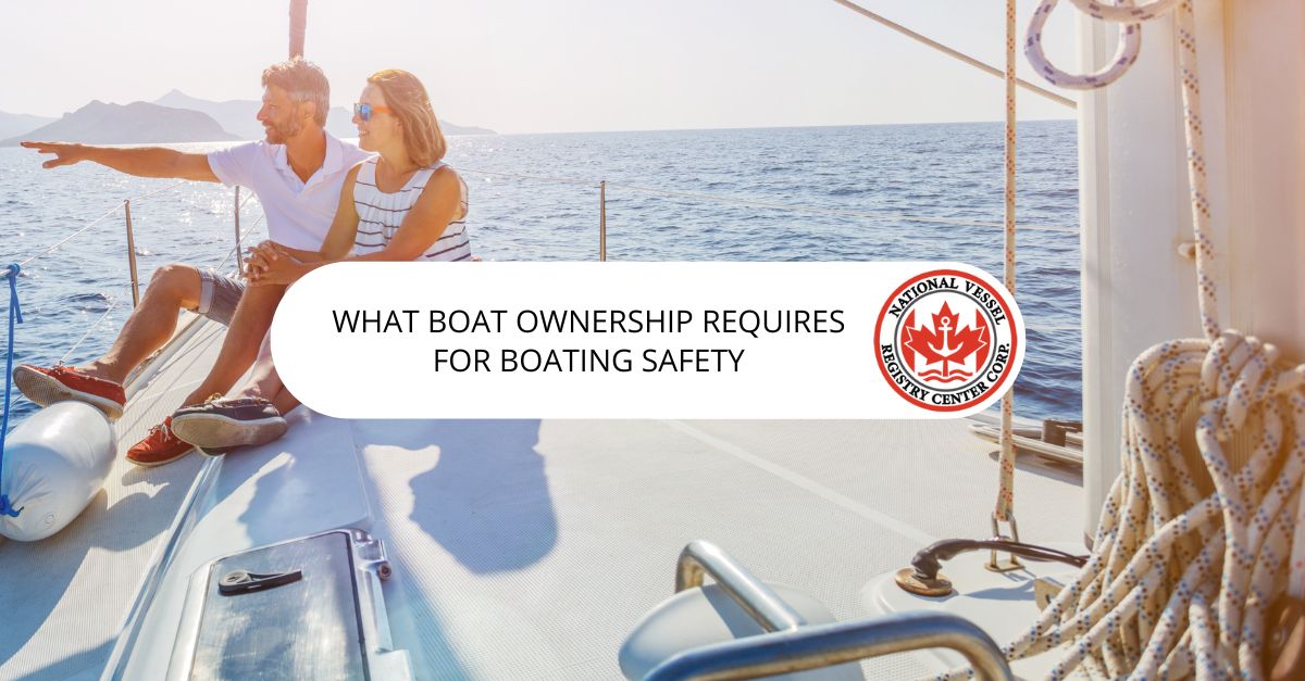 What Boat Ownership Requires for Boating Safety