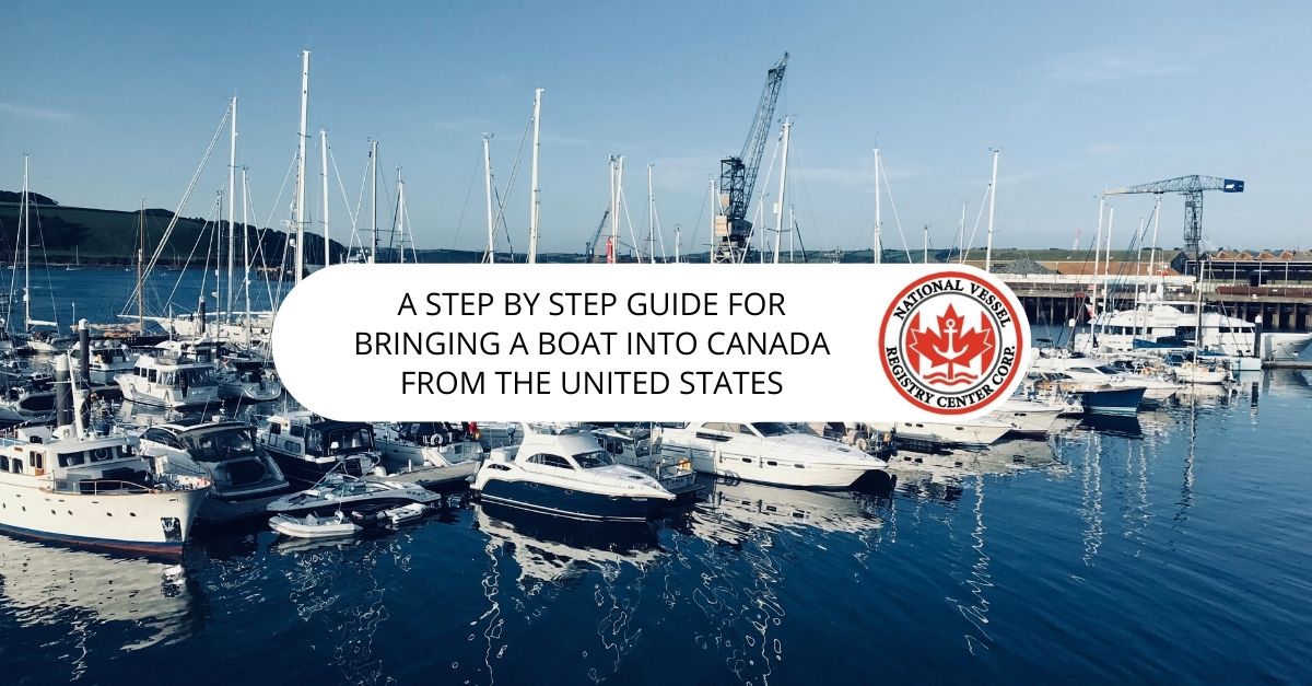 A Step by Step Guide For Bringing a Boat into Canada From the United States