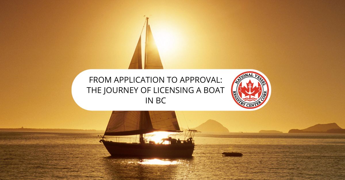 From Application to Approval: The Journey of Licensing a Boat in BC