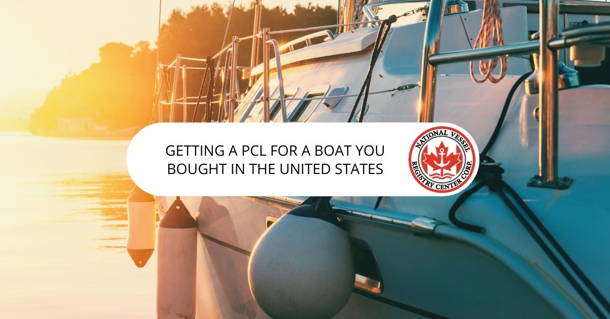 PCL for an Imported Vessel — Getting A PCL for a Boat You Bought in the United States