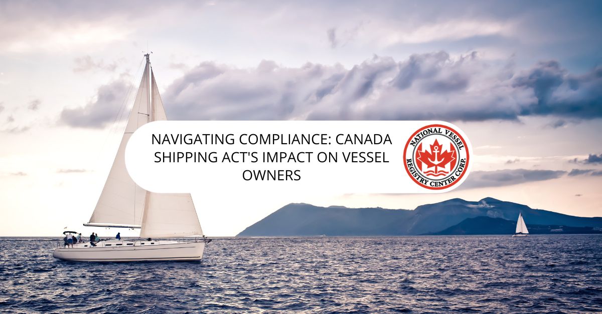 Navigating Compliance: Canada Shipping Act's Impact on Vessel Owners