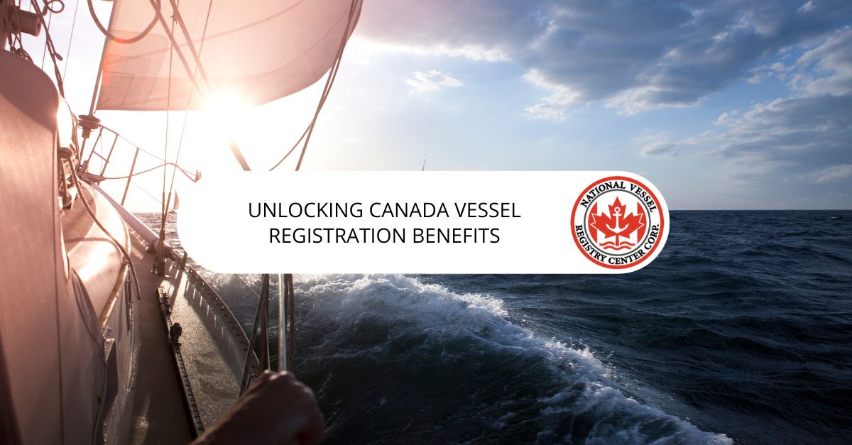 Unlocking Canada Vessel Registration Benefits