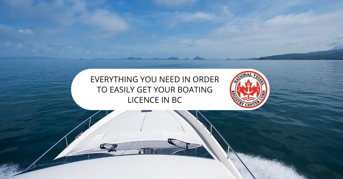 Everything You Need in Order to Easily Get Your Boating Licence in BC