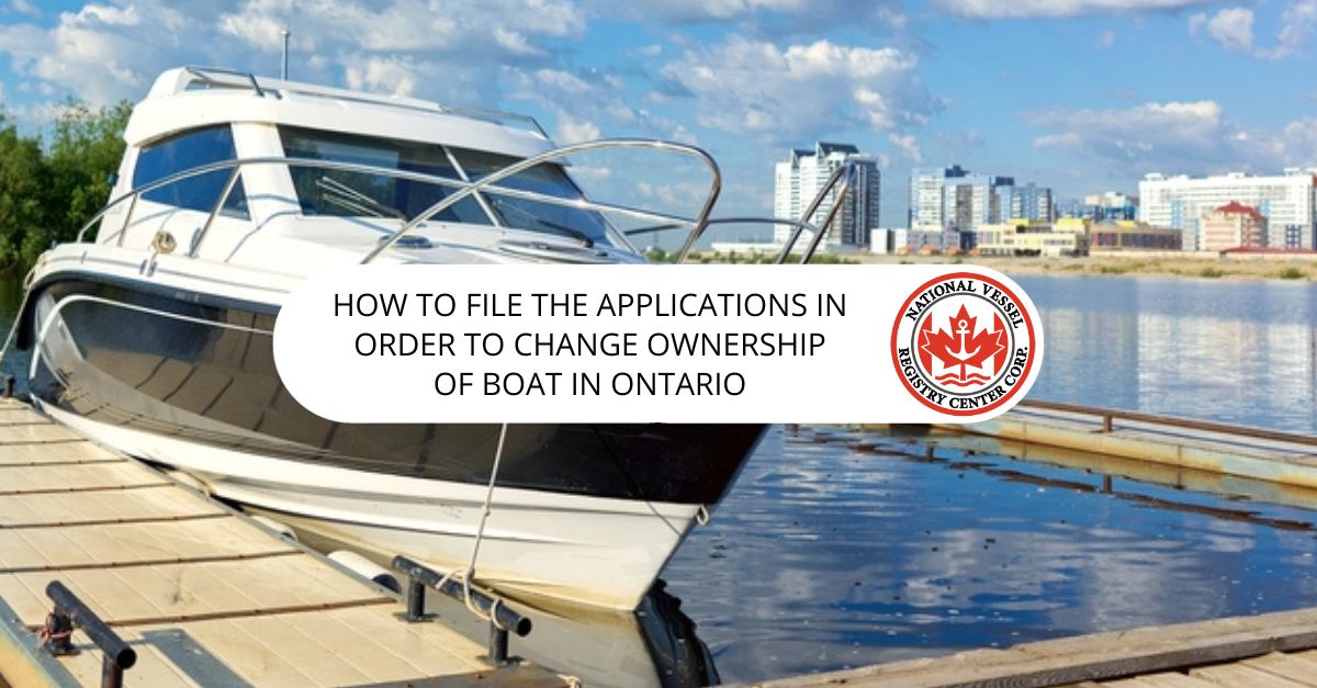 How to File the Applications in Order to Change Ownership of Boat in Ontario
