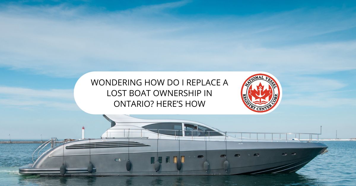 Wondering How Do I Replace a Lost Boat Ownership in Ontario? Here's How