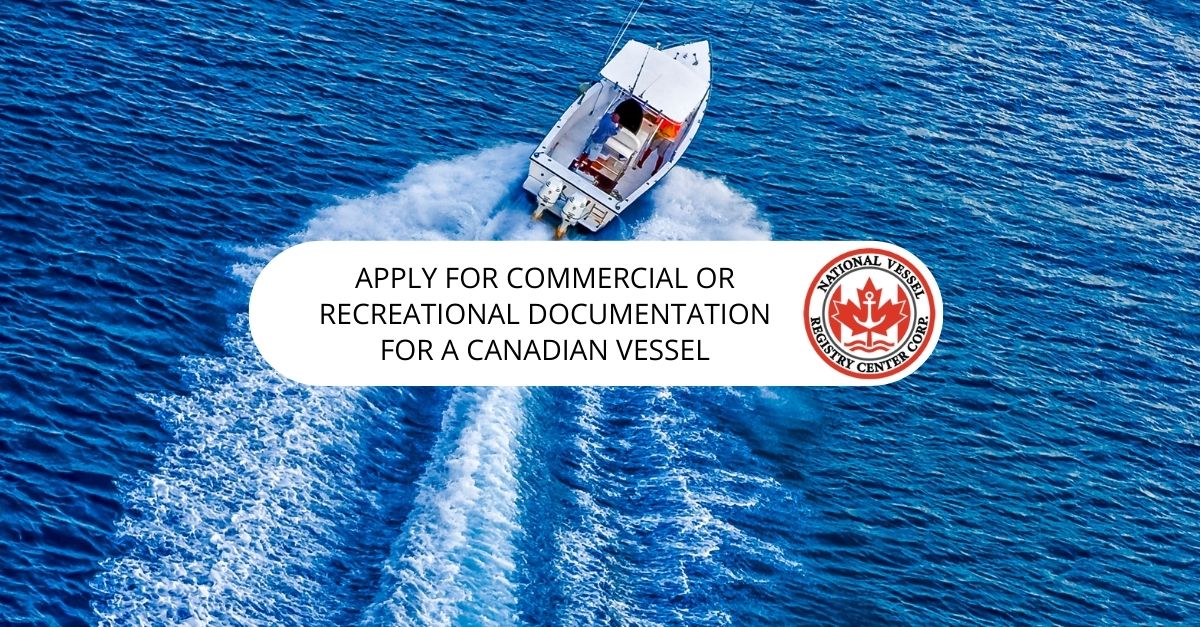 Apply For Commercial or Recreational Documentation For a Canadian Vessel