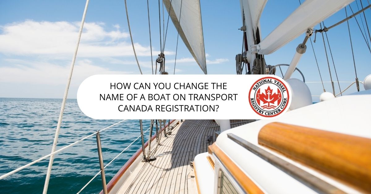 How Can You Change the Name of a Boat on Transport Canada Registration?