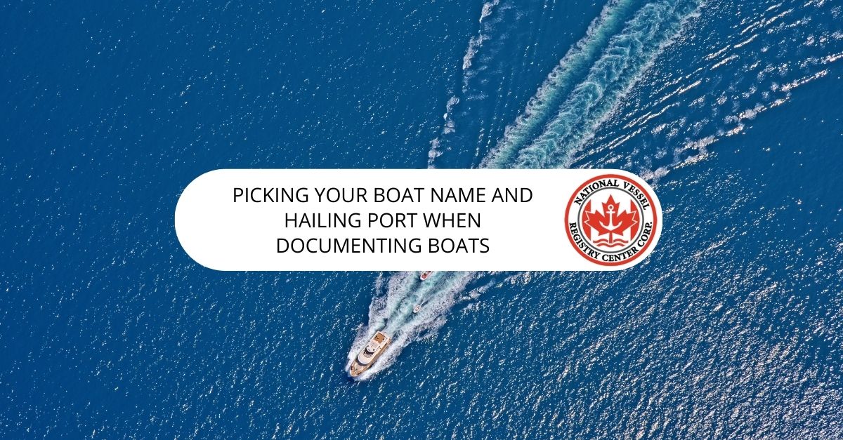 Picking Your Boat Name and Hailing Port When Documenting Boats