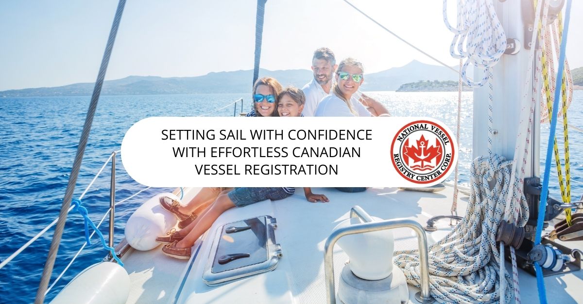 Setting Sail with Confidence With Effortless Canadian Vessel Registration