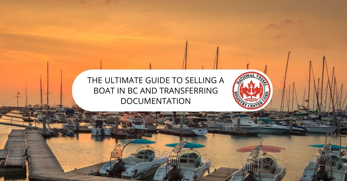 The Ultimate Guide to Selling a Boat in BC and Transferring Documentation