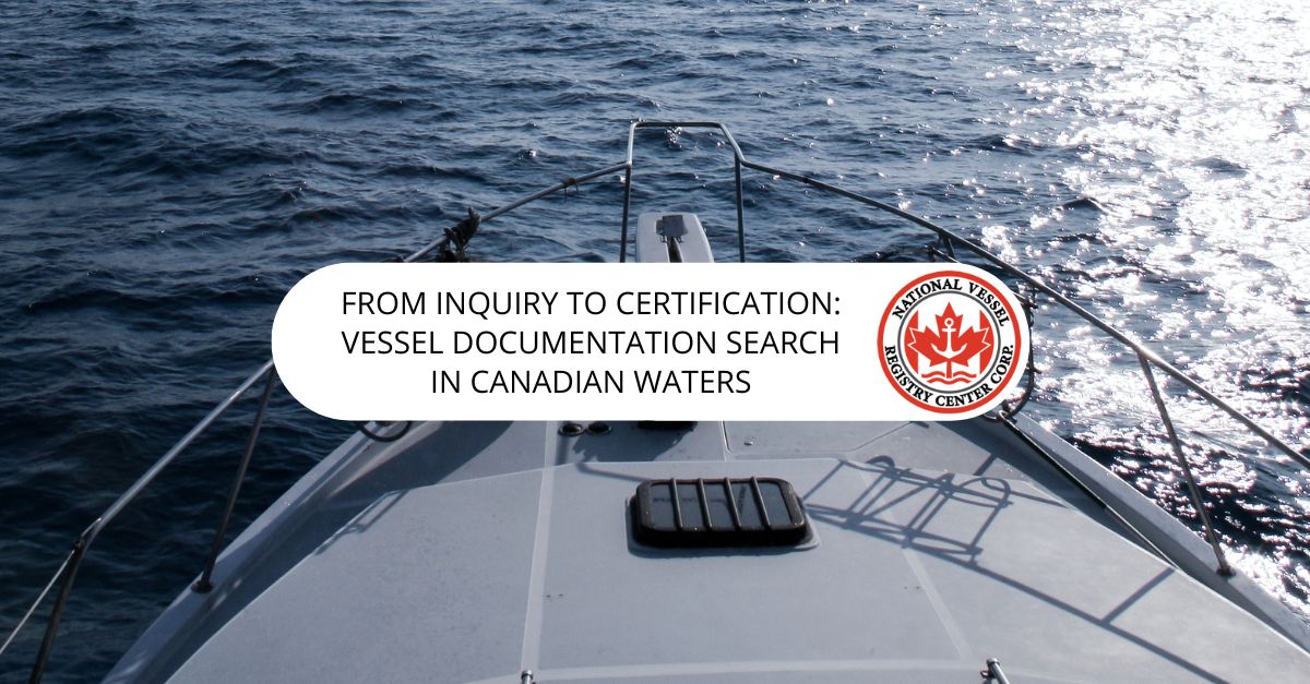 From Inquiry to Certification: Vessel Documentation Search in Canadian Waters