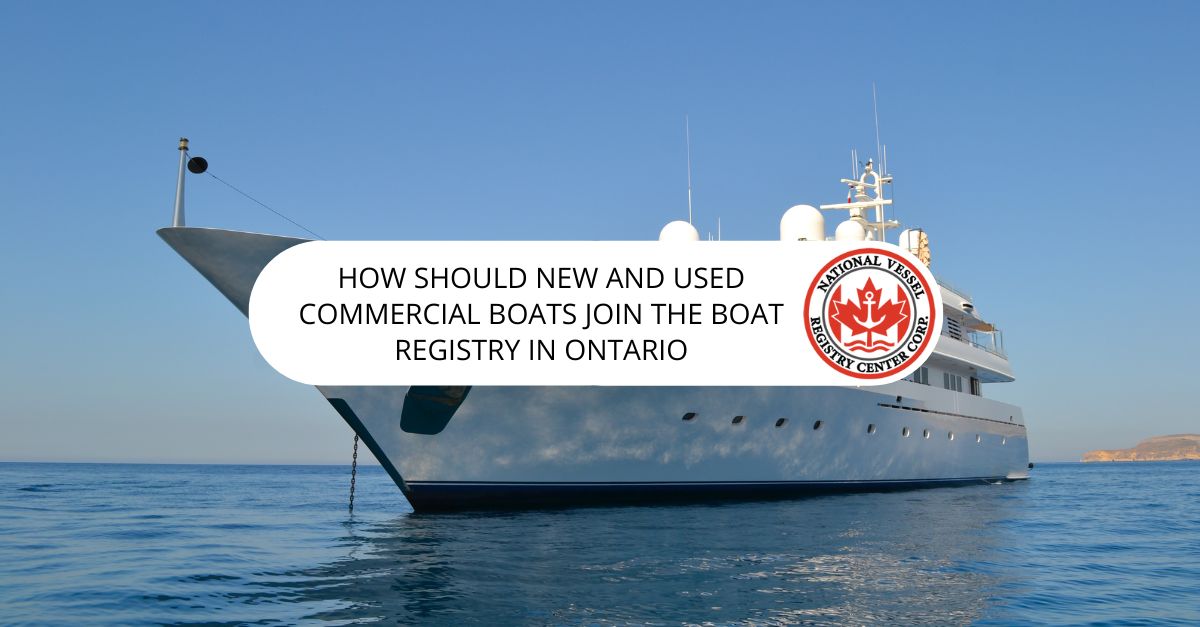 How Should New and Used Commercial Boats Join the Boat Registry in Ontario