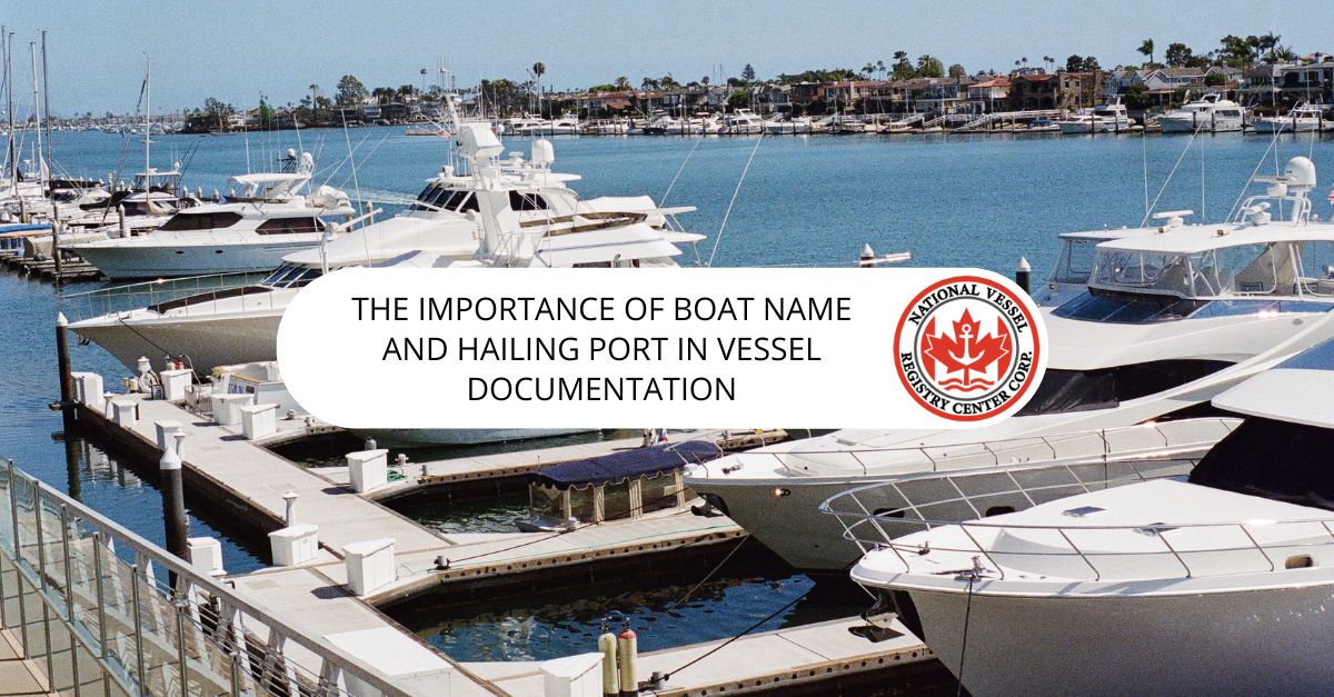 The Importance of Boat Name and Hailing Port in Vessel Documentation