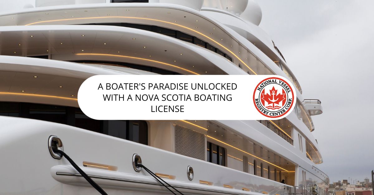 A Boater's Paradise Unlocked with a Nova Scotia Boating License