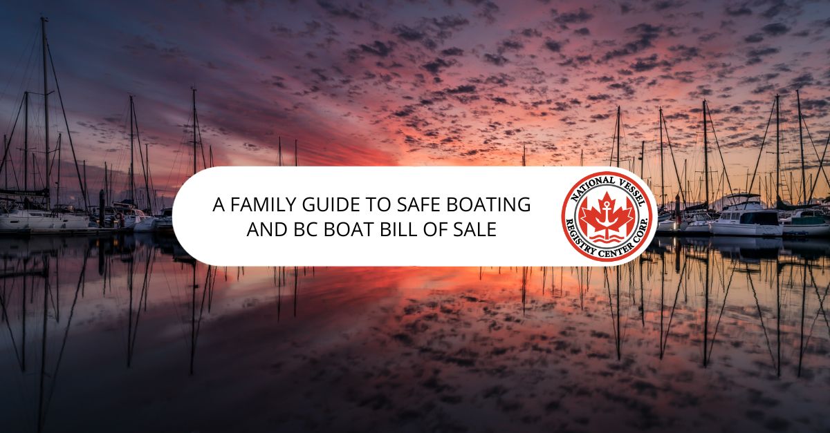 A Family Guide to Safe Boating and BC Boat Bill of Sale