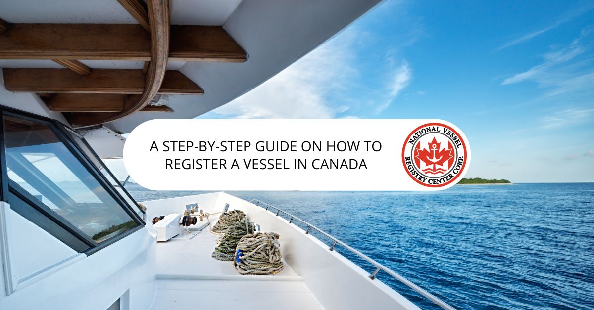 A Step-by-Step Guide on How to Register a Vessel in Canada