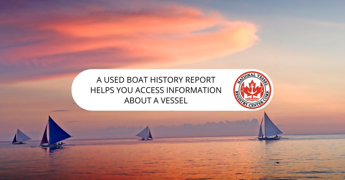 A Used Boat History Report Helps You Access Information About a Vessel