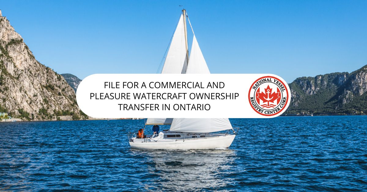 watercraft ownership transfer in Ontario. — File For a Commercial and Pleasure Watercraft Ownership Transfer in Ontario