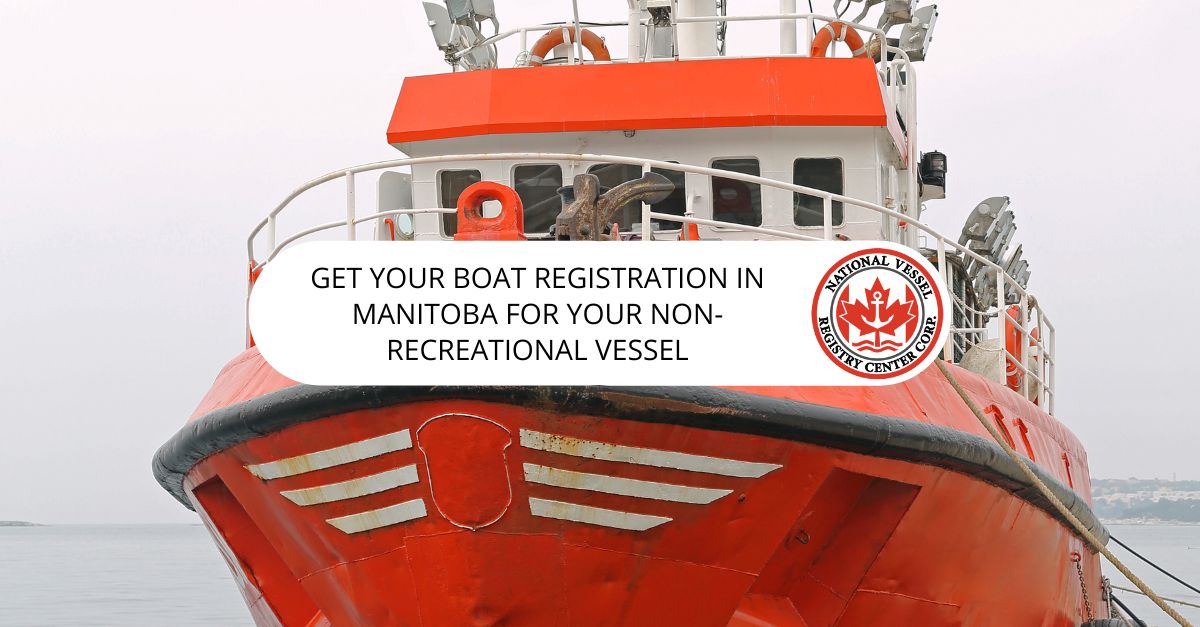 Get Your Boat Registration in Manitoba For Your Non-Recreational Vessel
