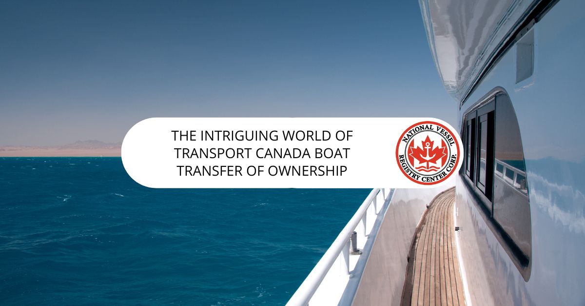 The Intriguing World of Transport Canada Boat Transfer of Ownership