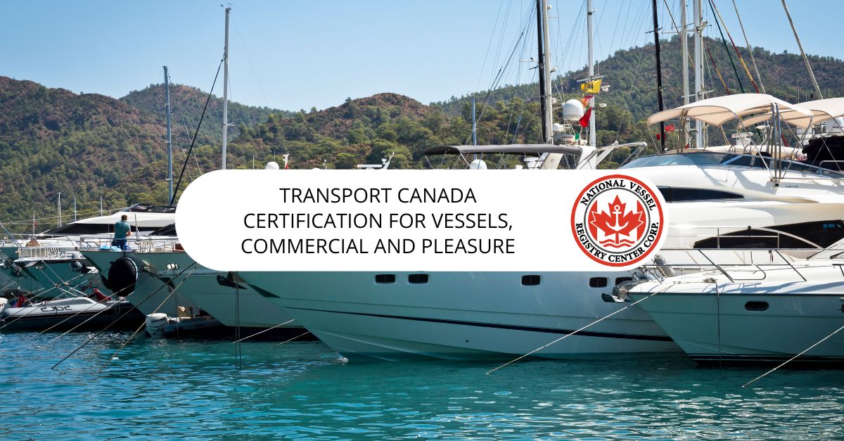 Transport Canada Certification for Vessels, Commercial and Pleasure