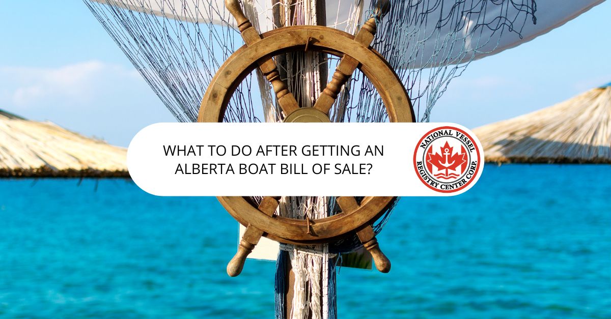 What to Do After Getting an Alberta Boat Bill of Sale?