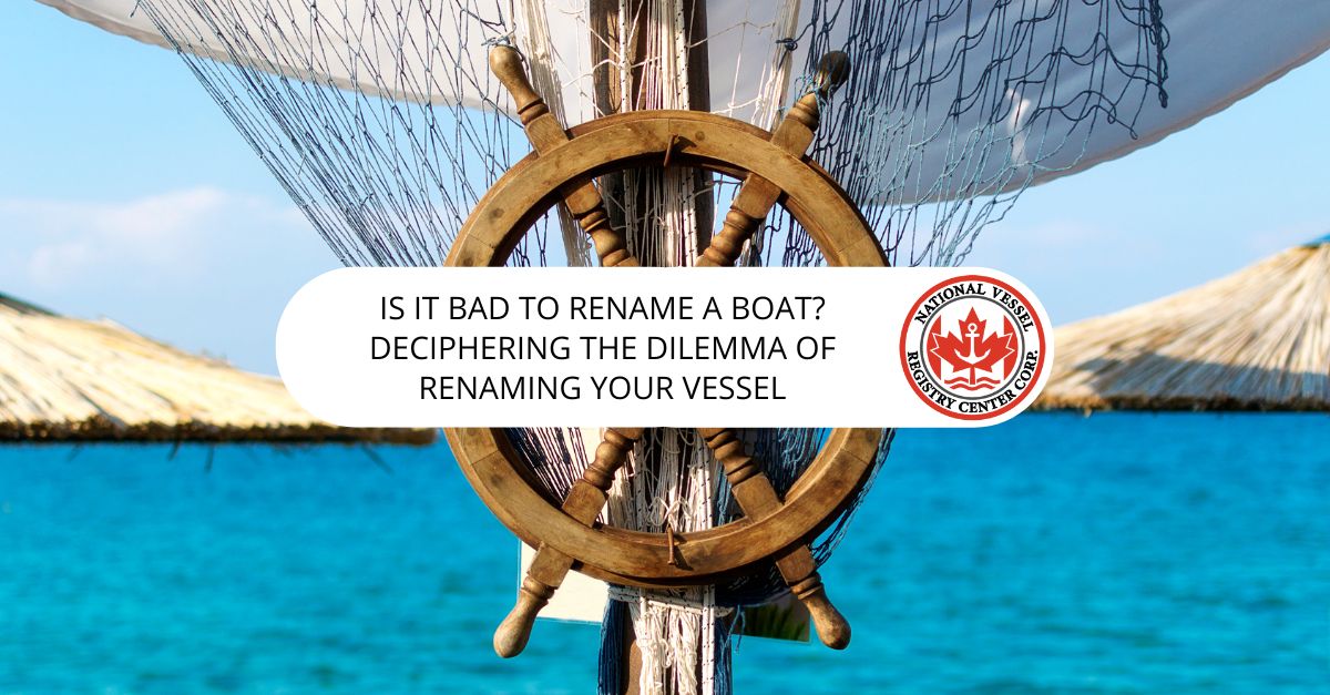 Is it Bad to Rename a Boat? Deciphering the Dilemma of Renaming Your Vessel