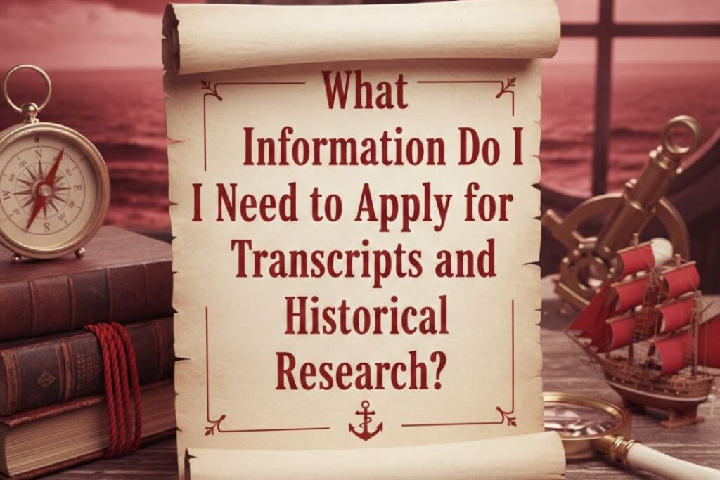 What Information Do I Need to Apply for Transcripts and Historical Research?