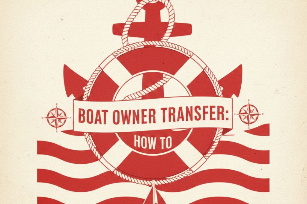 Boat Ownership Transfer — How to Transfer Boat Ownership of a Non-Complying Boat